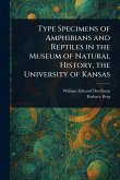 Type Specimens of Amphibians and Reptiles in the Museum of Natural History, the University of Kansas Type Specimens of Amphibians and Reptiles in the Museum of Natural History, the University of Kansas