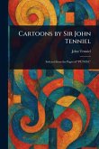 Cartoons by Sir John Tenniel Cartoons by Sir John Tenniel