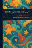 The Steam-Shovel Man The Steam-Shovel Man