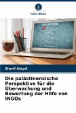 Die palästinensische Perspektive für die Überwachung und Bewertung der Hilfe von INGOs Die palästinensische Perspektive für die Überwachung und Bewertung der Hilfe von INGOs