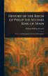 History of the Reign of Philip the... - Bild 1