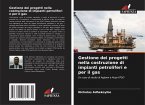 Gestione dei progetti nella costruzione di impianti petroliferi e per il gas