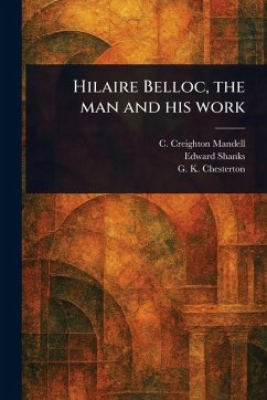 Hilaire Belloc, the Man and His Work Cover Hilaire Belloc, the Man and His Work