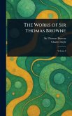 The Works of Sir Thomas Browne The Works of Sir Thomas Browne