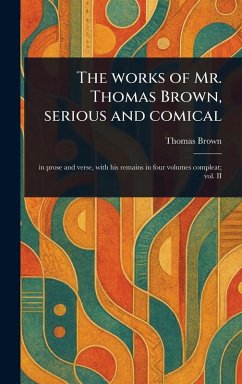 The Works of Mr. Thomas Brown, Serious and Comical - Brown, Thomas