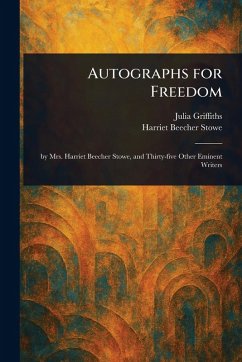 Autographs for Freedom - Griffiths, Julia; Stowe, Harriet Beecher