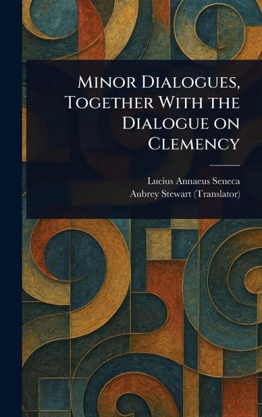 Minor Dialogues, Together With the Dialogue on Clemency Minor Dialogues, Together With the Dialogue on Clemency