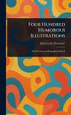 Four Hundred Humorous Illustrations Four Hundred Humorous Illustrations