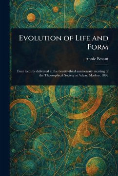Evolution of Life and Form - Besant, Annie
