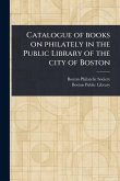 Catalogue of Books on Philately in the Public Library of the City of Boston