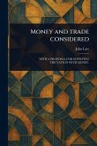 Money and Trade Considered Money and Trade Considered