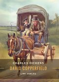 Charles Dickens: David Copperfield. Vollständige Neuausgabe Charles Dickens: David Copperfield. Vollständige Neuausgabe