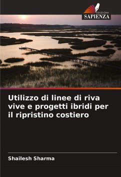 Utilizzo di linee di riva vive e progetti ibridi per il ripristino costiero - Sharma, Shailesh