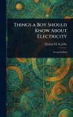 Things a Boy Should Know About Electricity Things a Boy Should Know About Electricity