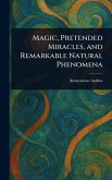 Magic, Pretended Miracles, and Remarkable Natural Phenomena Magic, Pretended Miracles, and Remarkable Natural Phenomena