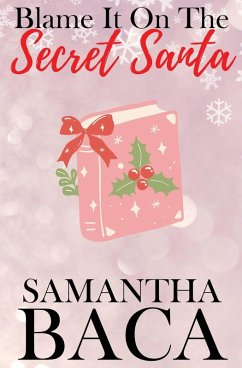 Blame It On The Secret Santa (Special Edition) - Baca, Samantha