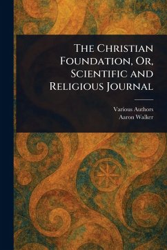 Cover The Christian Foundation, Or, Scientific and Religious Journal