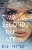 Two Seconds Too Late Two Seconds Too Late