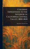 Colonial Expeditions to the Interior of California Central Valley, 1800-1820 Colonial Expeditions to the Interior of California Central Valley, 1800-1820