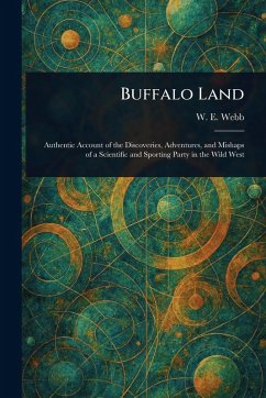 Buffalo Land - Webb, W E (William Edward) Buffalo Land - Webb, W E (William Edward)