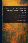Annals of the Turkish Empire, From 1591 to 1659 Annals of the Turkish Empire, From 1591 to 1659