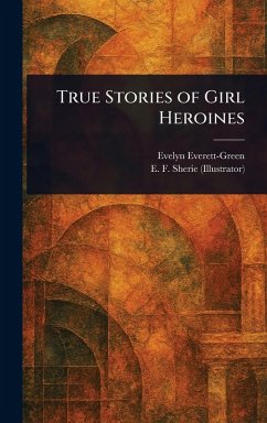 Cover True Stories of Girl Heroines
