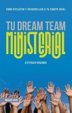Tu Dream Team Ministerial (Your Ministry Dream Team) Tu Dream Team Ministerial (Your Ministry Dream Team)