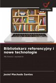 Bibliotekarz referencyjny i nowe technologie