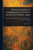 Investigation of Communist Activities in Seattle, Wash., Area Investigation of Communist Activities in Seattle, Wash., Area