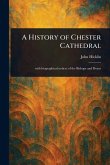 A History of Chester Cathedral A History of Chester Cathedral