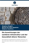 Die Auswirkungen der sanitären Infrastruktur und der Gesundheit älterer Menschen Die Auswirkungen der sanitären Infrastruktur und der Gesundheit älterer Menschen