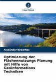 Optimierung der Flächennutzungs Planung mit Hilfe von Geoinformations Techniken Optimierung der Flächennutzungs Planung mit Hilfe von Geoinformations Techniken