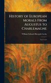 History of European Morals From Augustus to Charlemagne History of European Morals From Augustus to Charlemagne