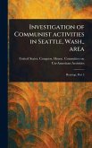 Investigation of Communist Activities in Seattle, Wash., Area Investigation of Communist Activities in Seattle, Wash., Area