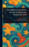 The BRIGHTON BOYS in the Submarine Treasure Ship The BRIGHTON BOYS in the Submarine Treasure Ship