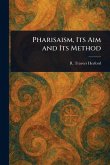 Pharisaism, Its Aim and Its Method Pharisaism, Its Aim and Its Method