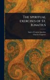 The Spiritual Exercises of St. Ignatius The Spiritual Exercises of St. Ignatius