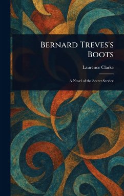 Bernard Treves's Boots - Clarke, Laurence (Laurence Ayscough)