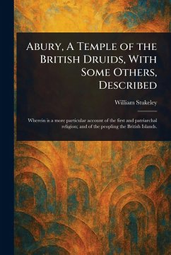 Abury, A Temple of the British Druids, With Some Others, Described - Stukeley, William