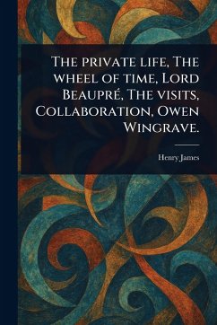 Cover The Private Life, The Wheel of Time, Lord Beaupré, The Visits, Collaboration, Owen Wingrave.