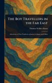 The Boy Travellers in the Far East The Boy Travellers in the Far East