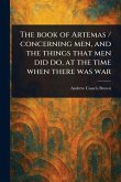 The Book of Artemas / Concerning Men, and the Things That Men Did Do, at the Time When There Was War The Book of Artemas / Concerning Men, and the Things That Men Did Do, at the Time When There Was War