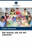 Die Schule, die ich mir wünsche Die Schule, die ich mir wünsche