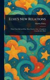 Elsie's New Relations Elsie's New Relations