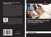 Brecht's Didactic Play and the Theatrical Text Brecht's Didactic Play and the Theatrical Text