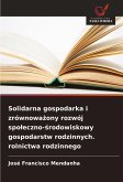 Solidarna gospodarka i zrównowa¿ony rozwój spo¿eczno-¿rodowiskowy gospodarstw rodzinnych. rolnictwa rodzinnego