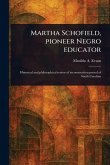 Martha Schofield, Pioneer Negro Educator Martha Schofield, Pioneer Negro Educator