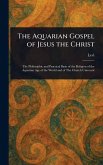 The Aquarian Gospel of Jesus the Christ