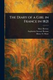The Diary of a Girl in France in 1821 The Diary of a Girl in France in 1821