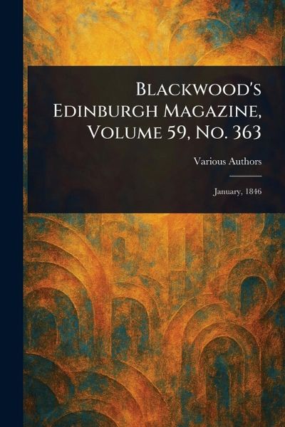 Blackwood's Edinburgh Magazine, Volume 59, No. 363